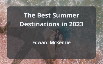 The Best Summer Destinations In 2023
