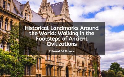 Historical Landmarks Around the World: Walking in the Footsteps of Ancient Civilizations