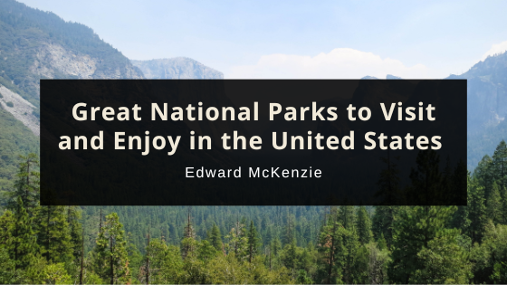 Great National Parks to Visit and Enjoy in the United States