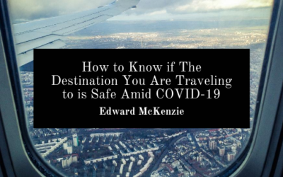 How to Know if The Destination You Are Traveling to is Safe Amid COVID-19