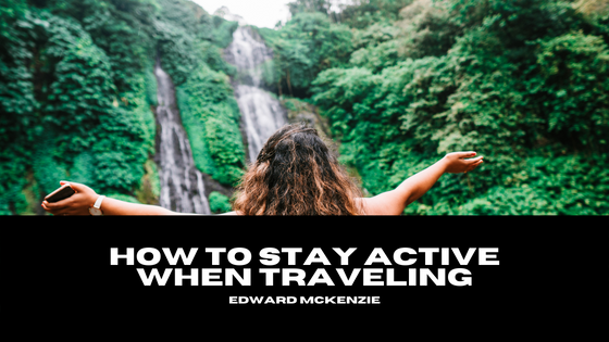 How to Stay Active When Traveling