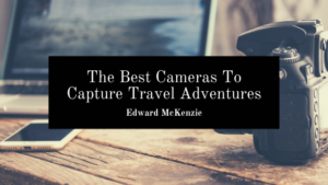 The Best Cameras To Capture Travel Adventures