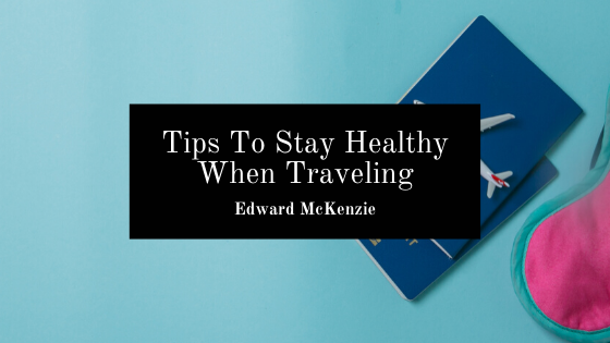 Tips To Stay Healthy When Traveling
